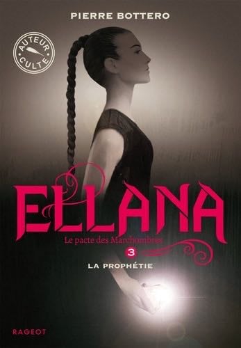 Ellana - La prophétie (Ellana (3)) (French Edition) - Pierre Bottero · 2018