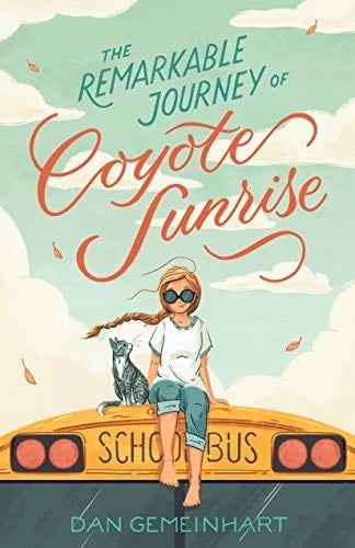 The Remarkable Journey of Coyote Sunrise - Dan Gemeinhart · 2019
