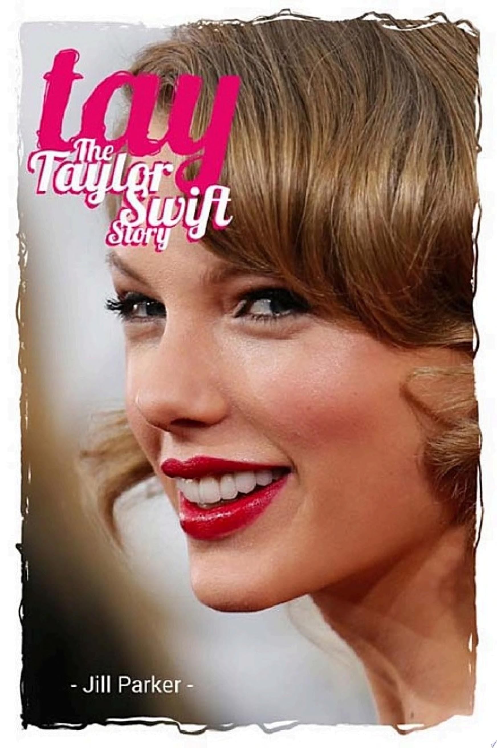Taylor Swift biography: TAY - The Taylor Swift Story - Jill Parker, Sole Books