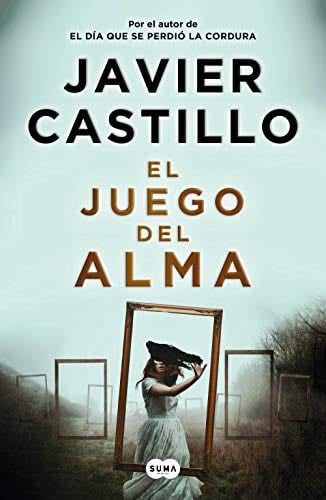 El Juego Del Alma - Javier Castillo · 2021