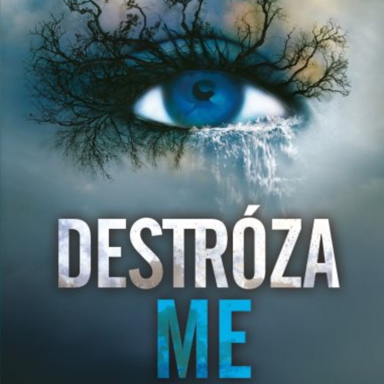 Destrózame - Tahereh Mafi · 2014
