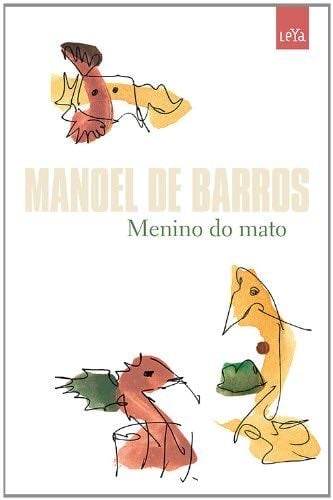 Menino do Mato (Em Portugues do Brasil) - Manoel De Barros · 2010