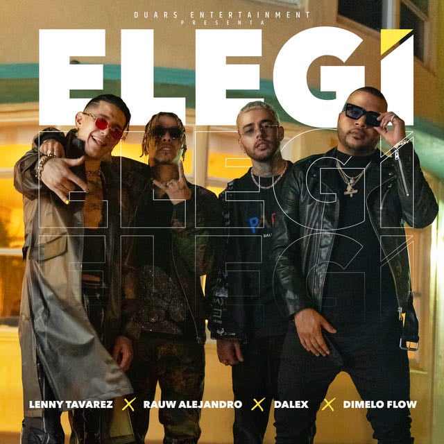 Elegí (feat. Dímelo Flow) - Song · Rauw Alejandro, Dalex, Lenny Tavárez, Dímelo Flow