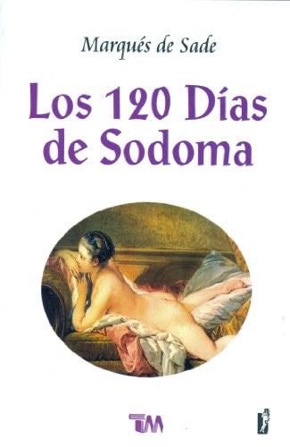 120 Dias de Sodoma, Los - Marquise d Sade · 2012