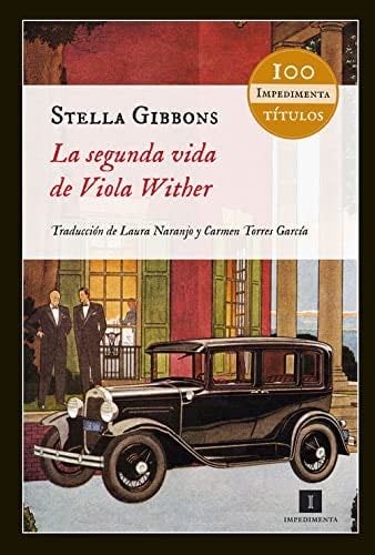 La segunda vida de Viola Wither (Impedimenta) (Spanish Edition) - Stella Gibbons · 2013