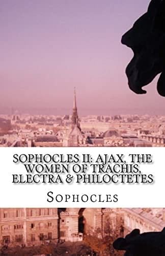 Sophocles II: Ajax, The Women of Trachis, Electra & Philoctetes - Sophocles · 2016