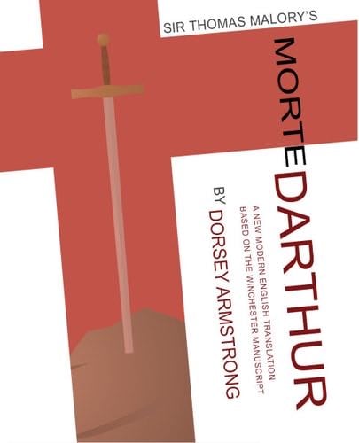 Sir Thomas Malory's Morte Darthur - Sir Thomas Malory · 2009