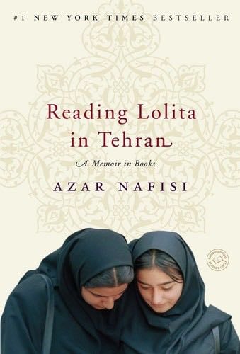Reading Lolita in Tehran: A Memoir in Books - Azar Nafisi · 2008
