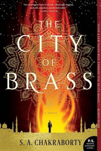 The City of Brass: A Novel (The Daevabad Trilogy) - S. A Chakraborty · 2017