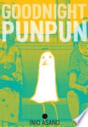 Goodnight Punpun, Vol. 1 - Inio Asano · 2016