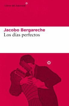 Los días perfectos - Jacobo Bergareche · 2021