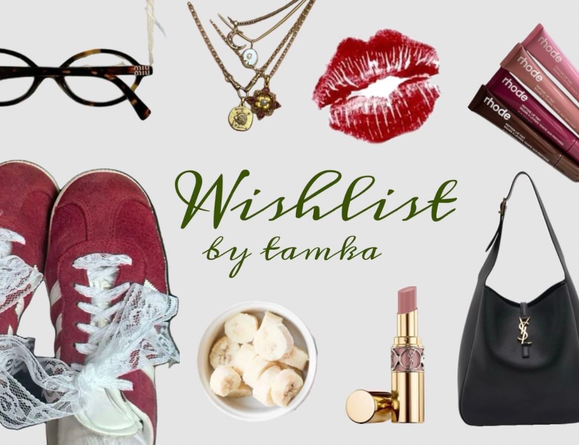 wishlistbytamka - Products hypelist by Tamara Lieskovska