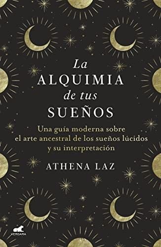La alquimia de tus sueños (Spanish Edition) - Athena Laz · 2022
