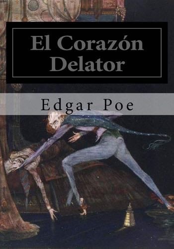 El Corazon Delator (Spanish Edition) - Edgar Allan Poe · 2016