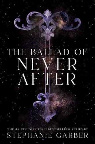 The Ballad of Never After (Once Upon a Broken Heart, 2) - Stephanie Garber · 2024