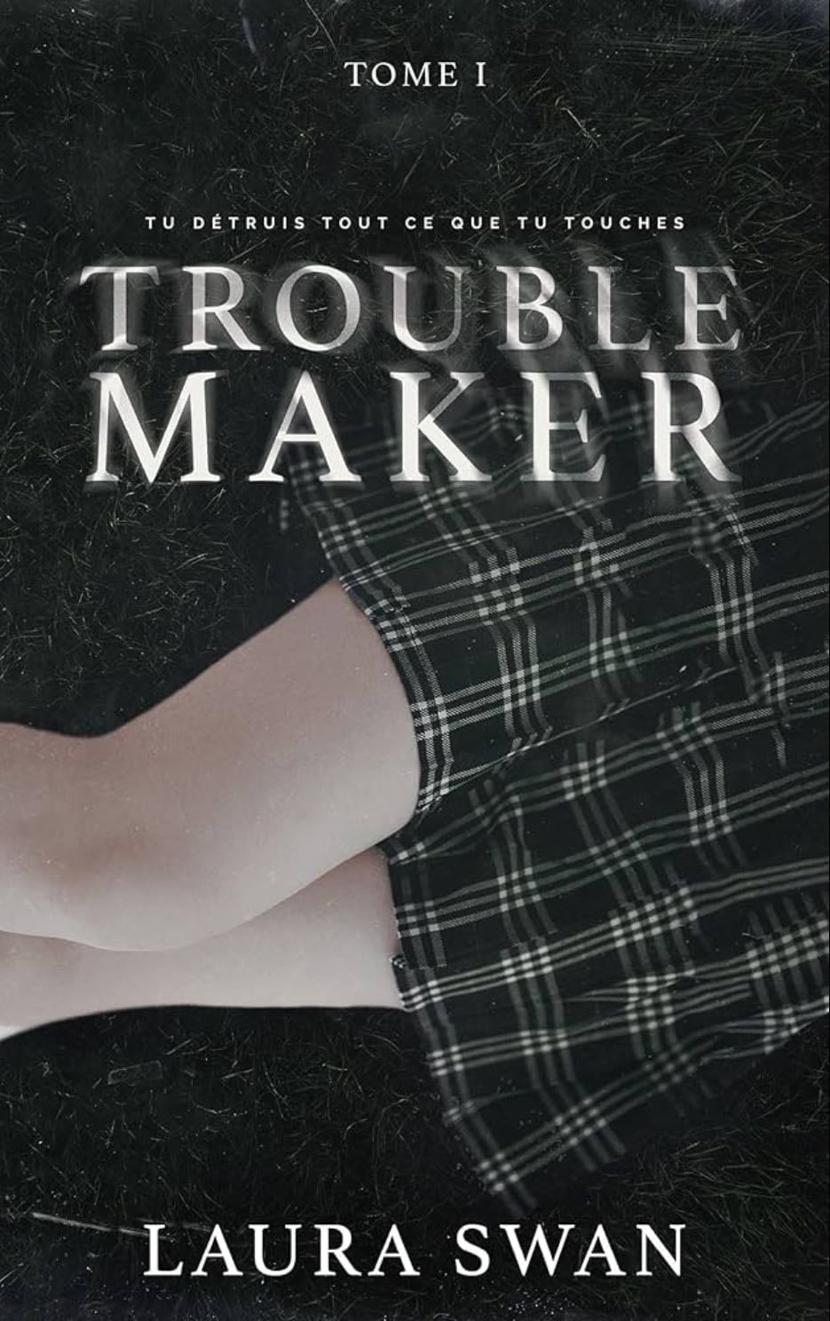 Trouble maker - Laura Swan