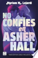 No confíes en Asher Hall - Myriam M. Lejardi · 2024