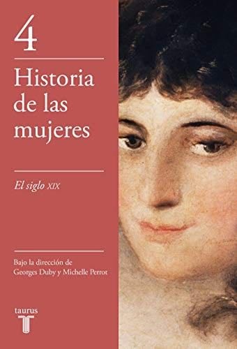 El siglo XIX (Historia de las mujeres 4) - Georges Duby, Michelle Perrot · 2000