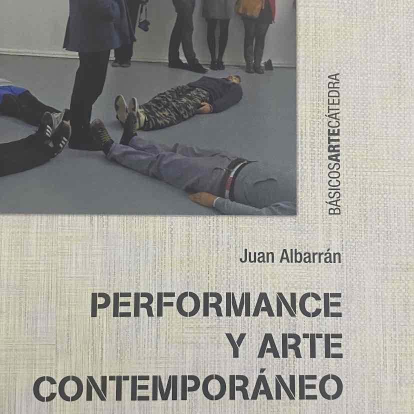 Performance y arte contemporáneo - Juan Albarrán