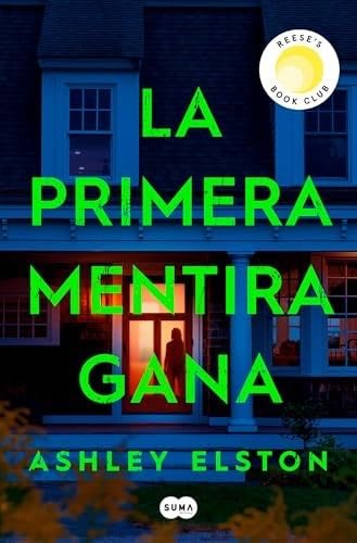 La primera mentira gana / First Lie Win (Spanish Edition) - Ashley Elston · 2024
