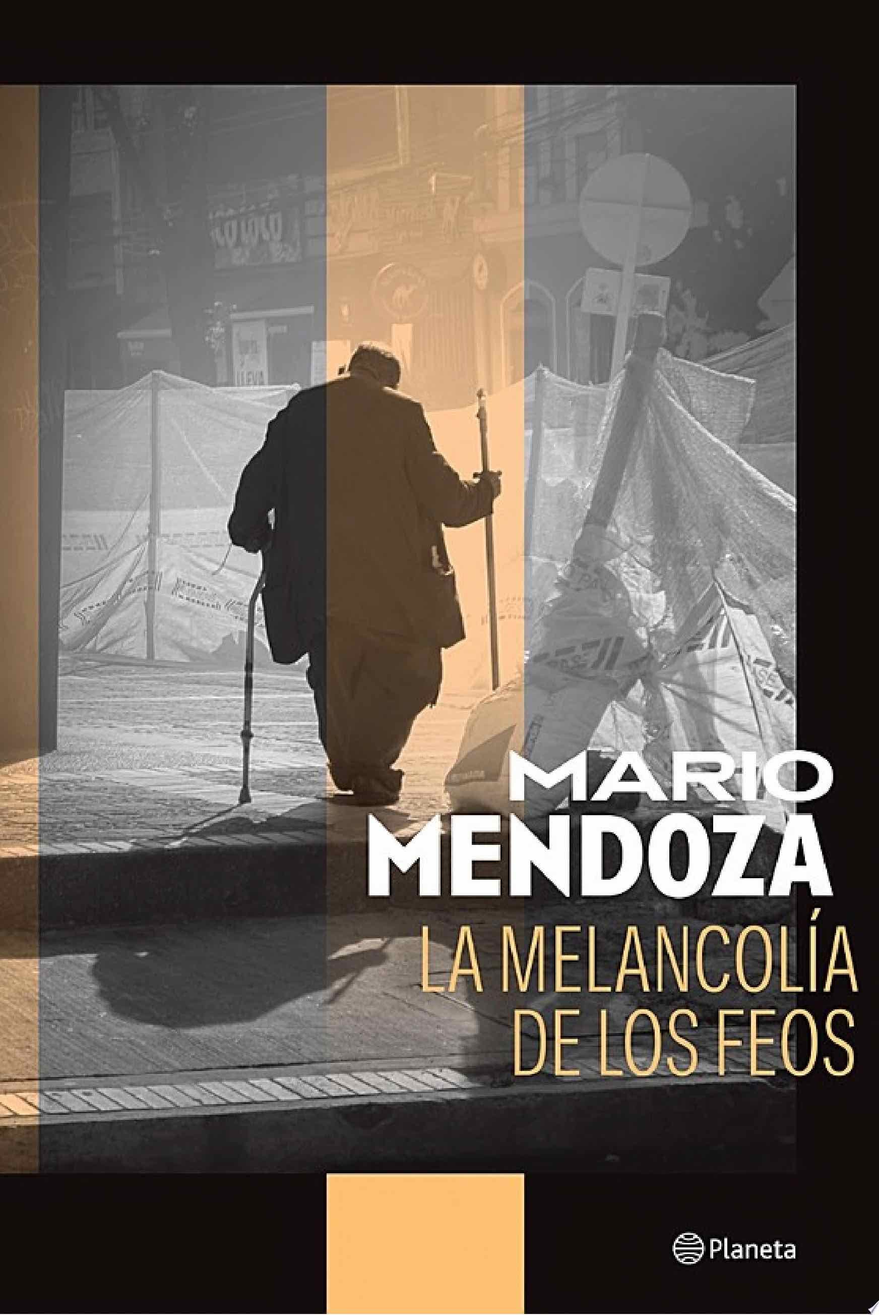 La melancolía de los feos - Mario Mendoza · 2023