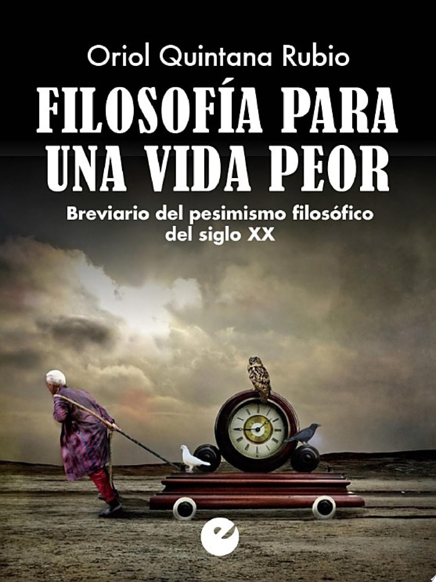 Filosofía para una vida peor - Oriol Quintana Rubio · 2014