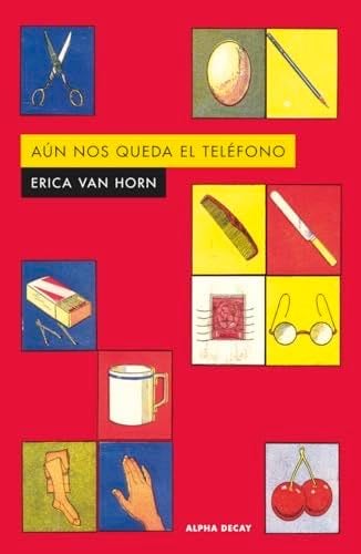 AUN NOS QUEDA EL TELEFONO - Erica van Horn · 2024