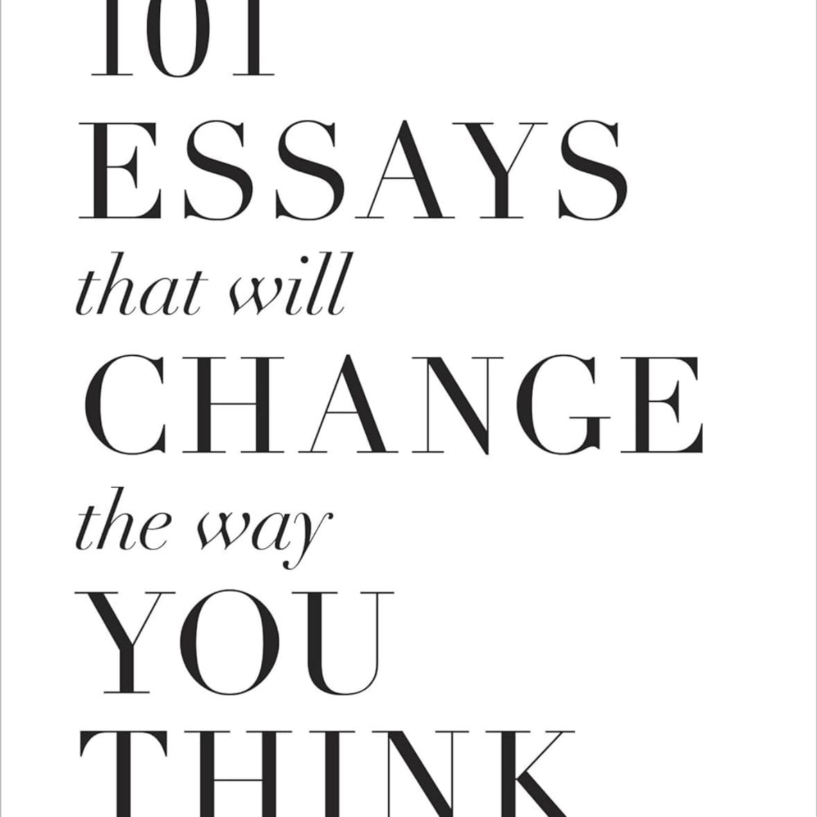 101 essays that will change the way you think