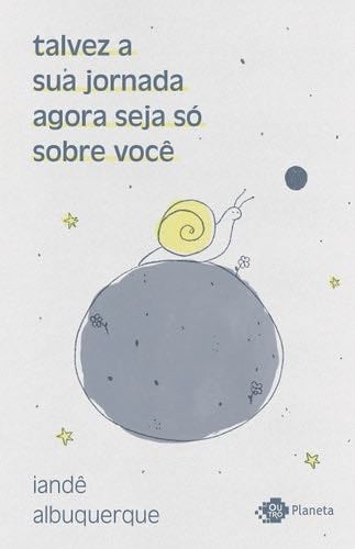 talvez a sua jornada agora seja so sobre voce. cronicas (Em Portugues do Brasil) - iande albuquerque · 2019