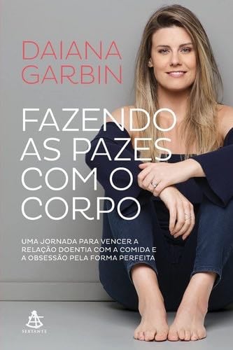 Fazendo as pazes com o corpo (Portuguese Edition) - Daiana Garbin · 2020