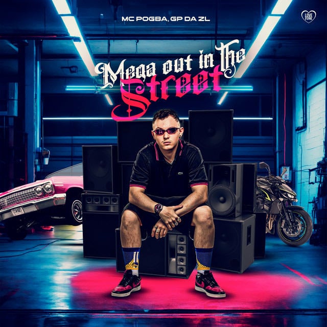 Mega Out In The Street - Song · Mc Pogba, Love Funk, GP DA ZL