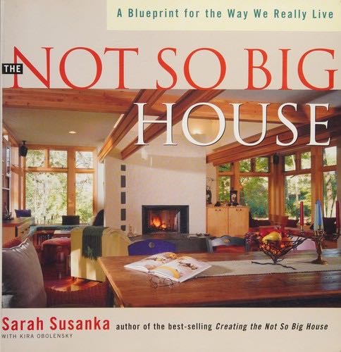 The not so big house - Sarah Susanka · 2001
