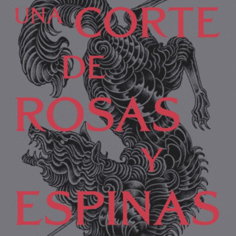 Una corte de rosas y espinas - Sarah J. Maas • 2024
