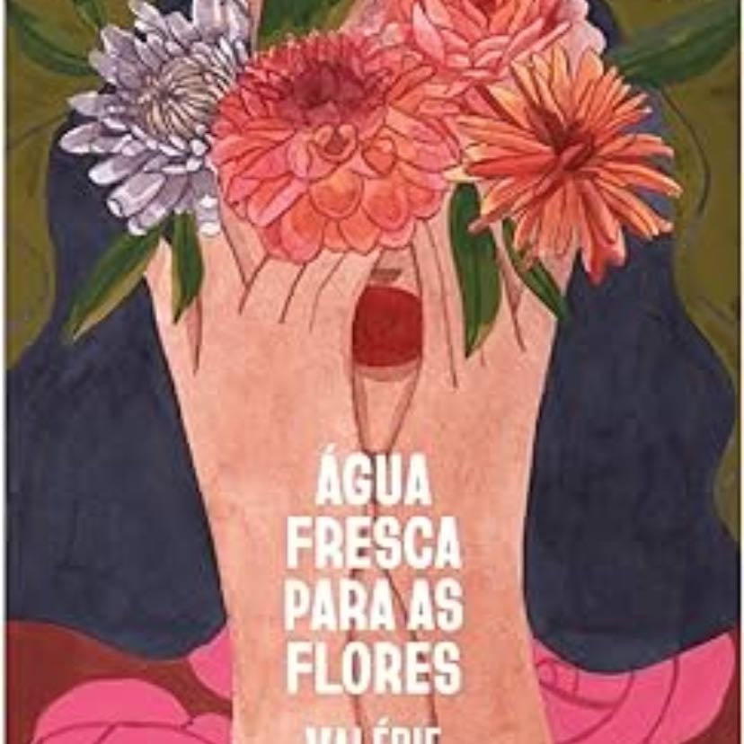 Agua Fresca Para As Flores (Em Portugues do Brasil) - Valerie Perrin · 2019