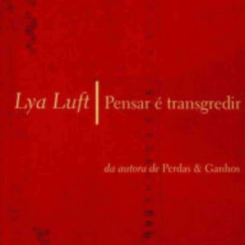 Pensar é transgredir - Lya Luft · 2011
