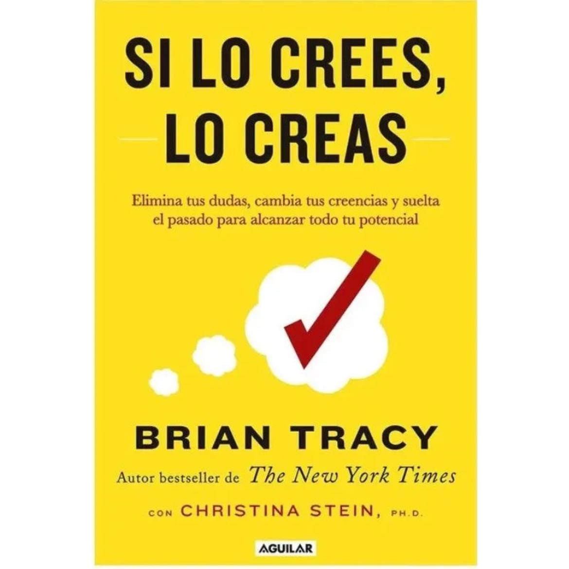Si lo crees, lo creas - Brian Tracy · 2018