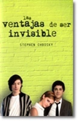 LAS VENTAJAS DE SER INVISIBLE - Stephen Chbosky · 2013
