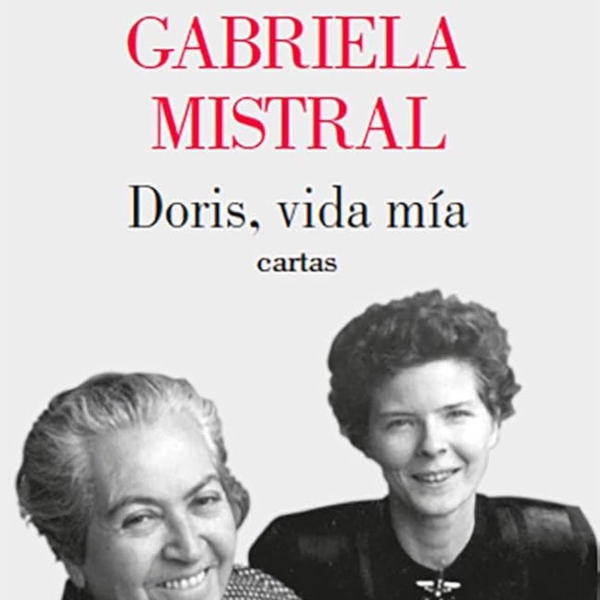 Doris, vida m铆a. Cartas - Gabriela Mistral 路 2021