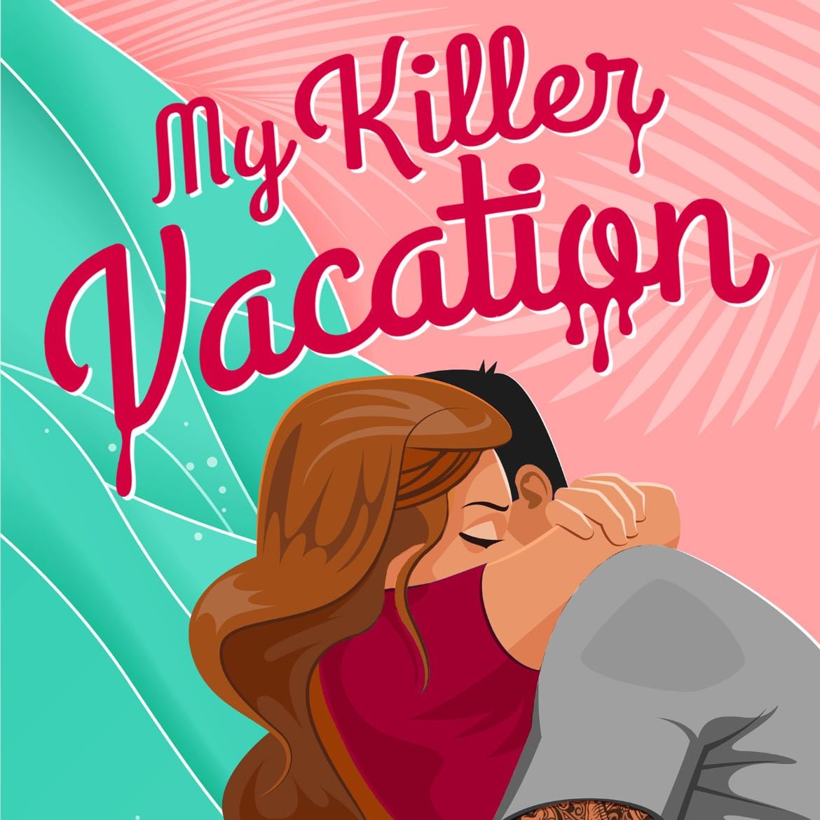 My Killer Vacation - Tessa Bailey · 2023