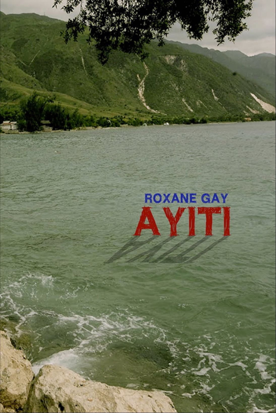 Ayiti - Roxane Gay · 2018