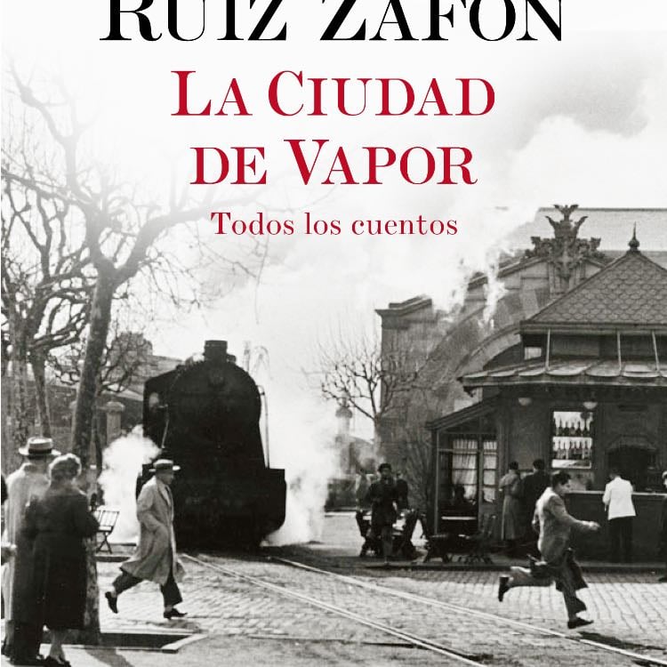La ciudad de vapor - Carlos Ruiz Zafon · 2021