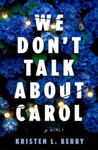 We Don't Talk About Carol - Kristen L. Berry · 2025