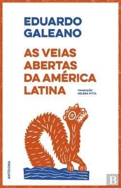 As Veias Abertas da América Latina (Portuguese Edition) - Eduardo Galeano · 2017