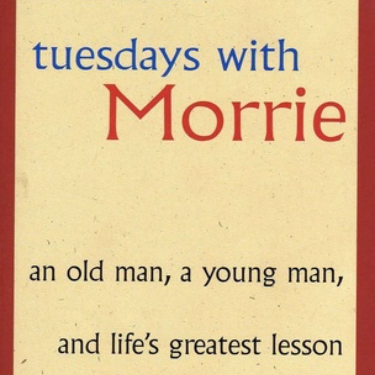 Tuesday with Morrie - Mitch Albom · 1997