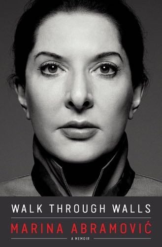 Walk Through Walls - Marina Abramovic · 2016