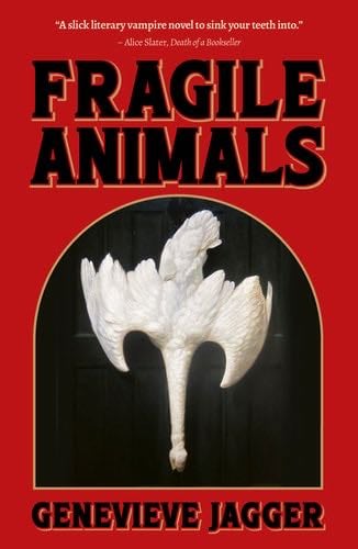 Fragile Animals - Genevieve Jagger · 2024