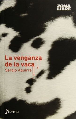 La venganza de la vaca - SERGIO AGUIRRE · 2015