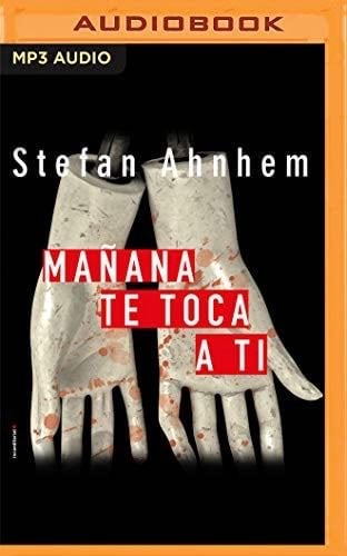 Mañana te toca a ti - Stefan Ahnhem · 2020