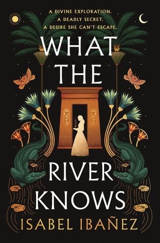 What the River Knows - Isabel Ibañez · 2023