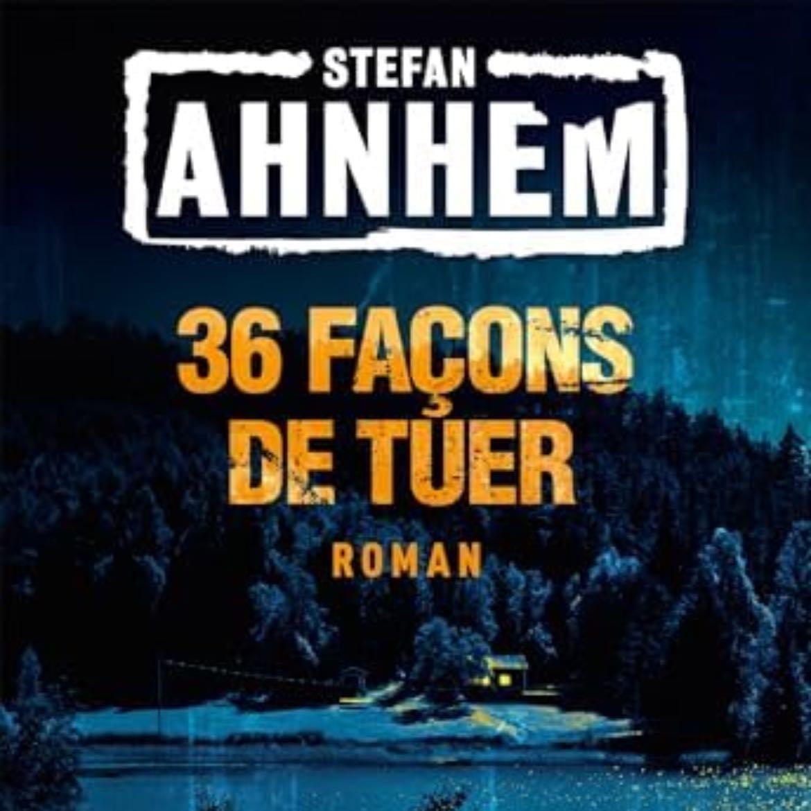 36 façon de tuer - Stefan Ahnhem